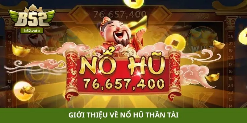 Nổ hũ thần tài Giới thiệu về nổ hũ thần tài