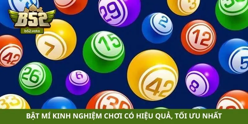 xổ số Bật mí kinh nghiệm chơi có hiệu quả, tối ưu nhất
